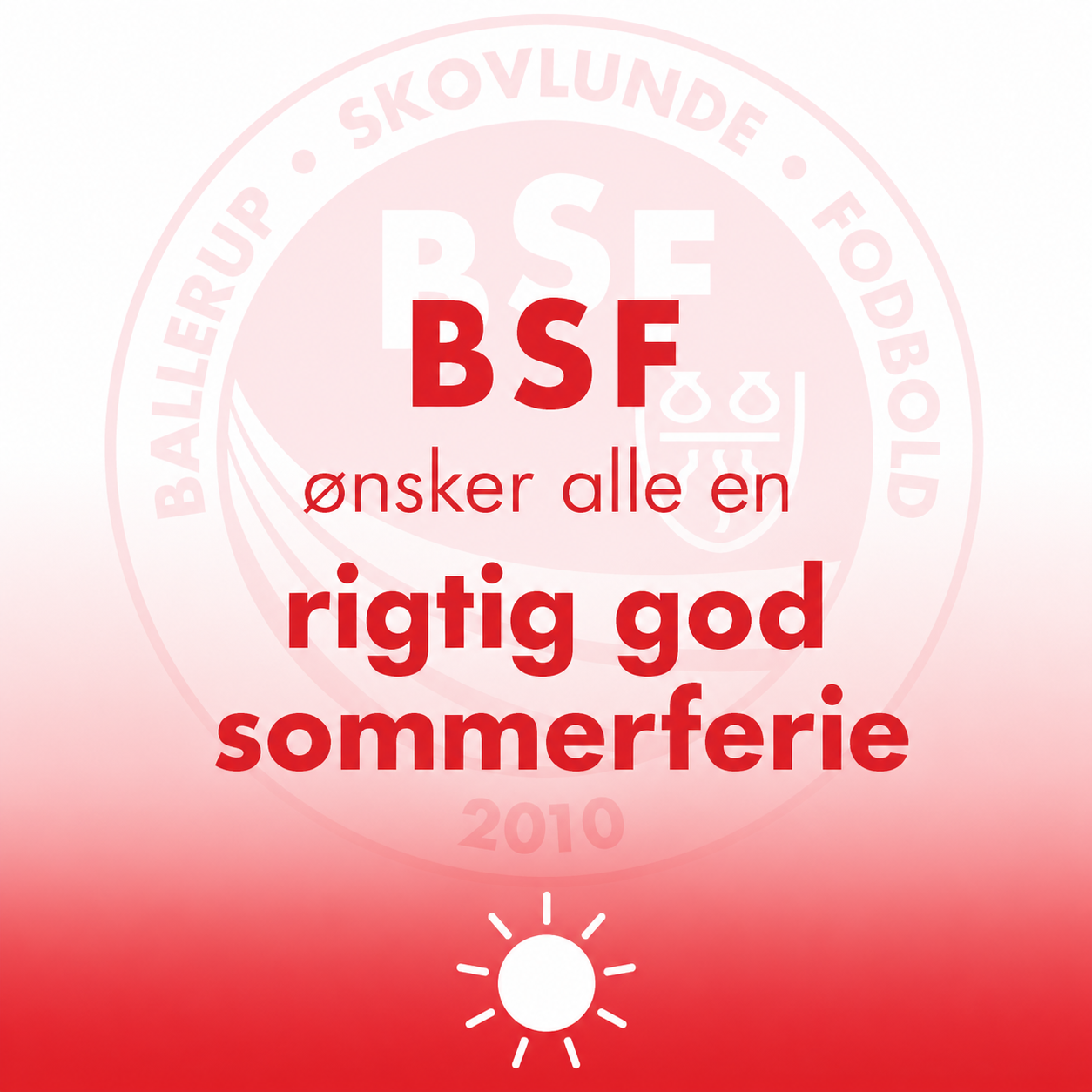 BSF ØNSKER ALLE EN GOD SOMMER